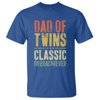 Dad Of Twins Classic Overachiever T Shirt Proud Twin Father