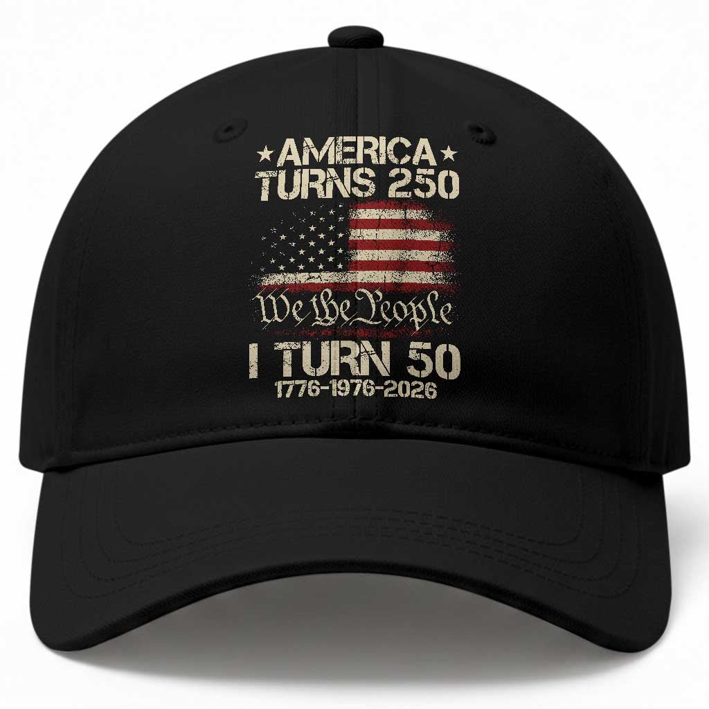America Turns 250 I Turn 50 Baseball Cap 50th Birthday 250th Anniversary USA 1776 1976 2026