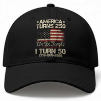 America Turns 250 I Turn 50 Baseball Cap 50th Birthday 250th Anniversary USA 1776 1976 2026