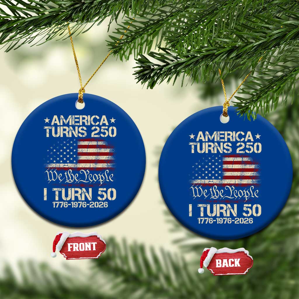 America Turns 250 I Turn 50 Ceramic Ornament 50th Birthday 250th Anniversary USA 1776 1976 2026