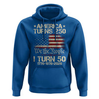 America Turns 250 I Turn 50 Hoodie 50th Birthday 250th Anniversary USA 1776 1976 2026