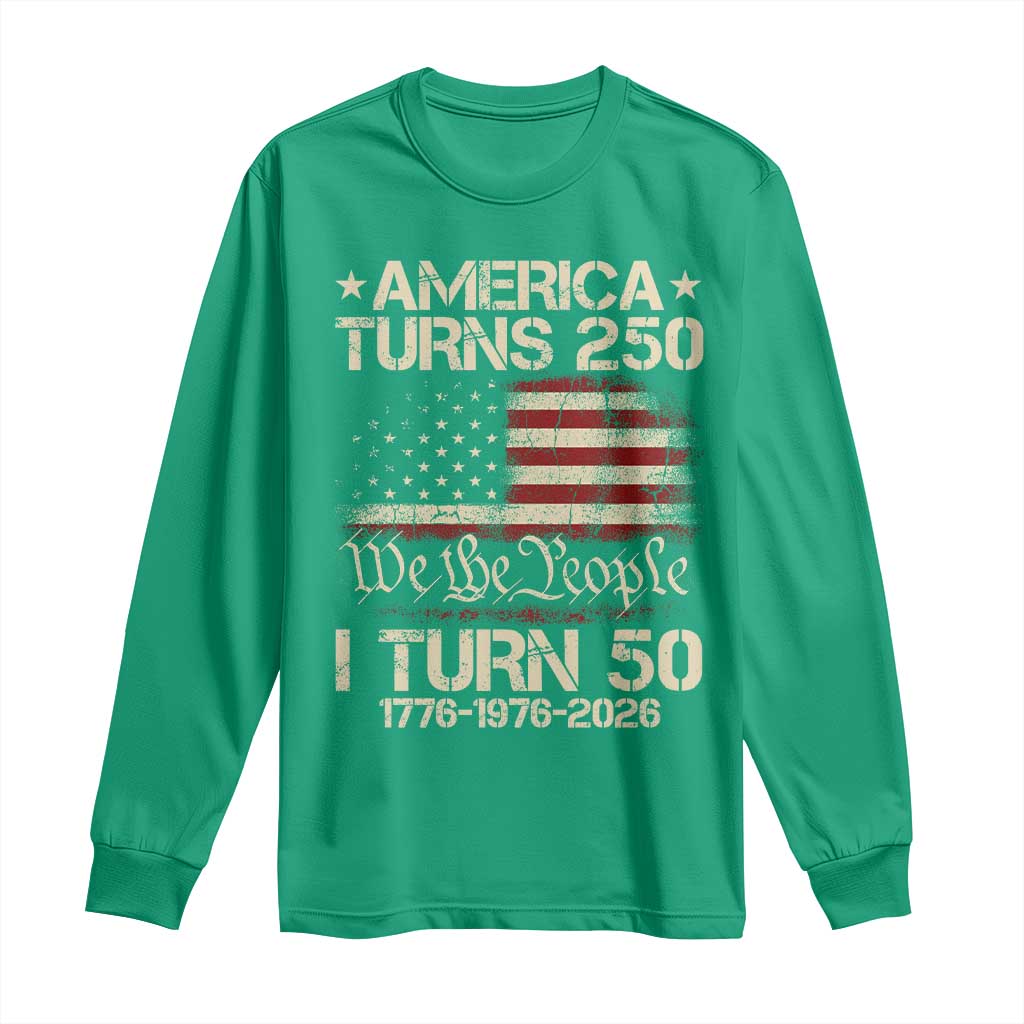 America Turns 250 I Turn 50 Long Sleeve Shirt 50th Birthday 250th Anniversary USA 1776 1976 2026