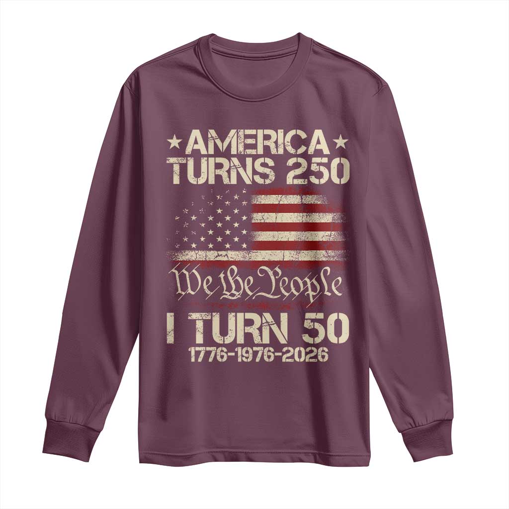 America Turns 250 I Turn 50 Long Sleeve Shirt 50th Birthday 250th Anniversary USA 1776 1976 2026