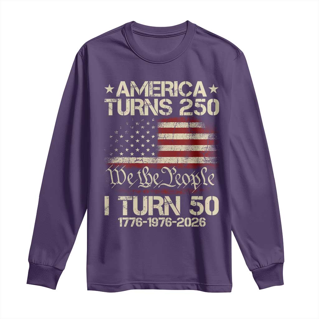 America Turns 250 I Turn 50 Long Sleeve Shirt 50th Birthday 250th Anniversary USA 1776 1976 2026