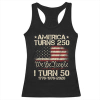 America Turns 250 I Turn 50 Racerback Tank Top 50th Birthday 250th Anniversary USA 1776 1976 2026