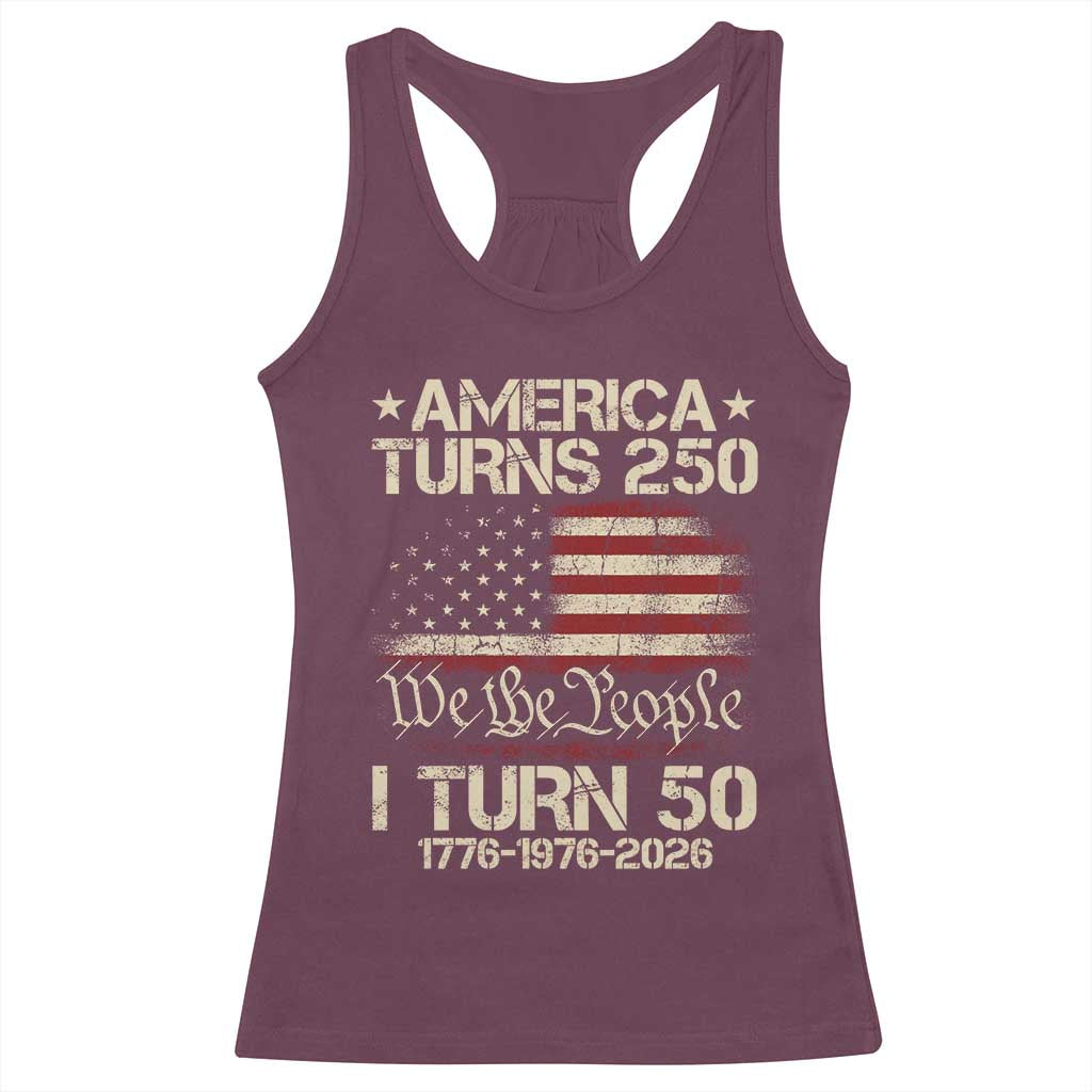 America Turns 250 I Turn 50 Racerback Tank Top 50th Birthday 250th Anniversary USA 1776 1976 2026