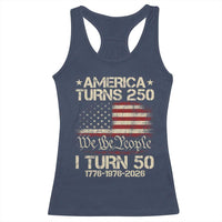America Turns 250 I Turn 50 Racerback Tank Top 50th Birthday 250th Anniversary USA 1776 1976 2026