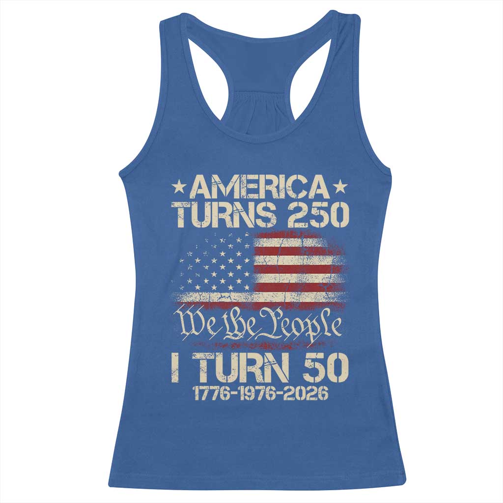 America Turns 250 I Turn 50 Racerback Tank Top 50th Birthday 250th Anniversary USA 1776 1976 2026