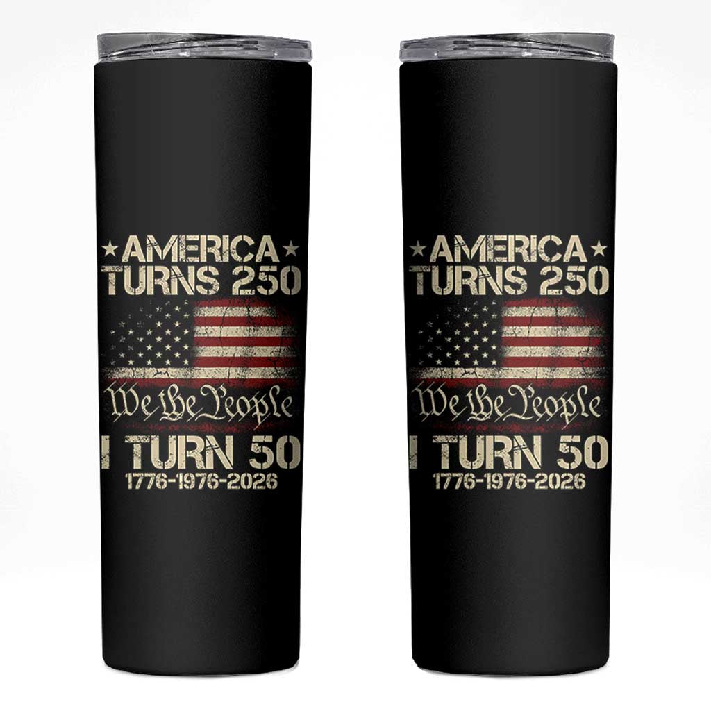 America Turns 250 I Turn 50 Skinny Tumbler 50th Birthday 250th Anniversary USA 1776 1976 2026