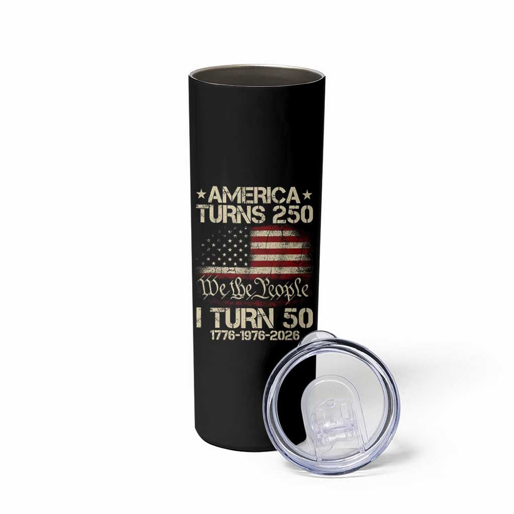 America Turns 250 I Turn 50 Skinny Tumbler 50th Birthday 250th Anniversary USA 1776 1976 2026