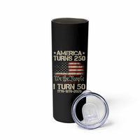 America Turns 250 I Turn 50 Skinny Tumbler 50th Birthday 250th Anniversary USA 1776 1976 2026