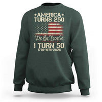 America Turns 250 I Turn 50 Sweatshirt 50th Birthday 250th Anniversary USA 1776 1976 2026
