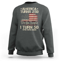 America Turns 250 I Turn 50 Sweatshirt 50th Birthday 250th Anniversary USA 1776 1976 2026