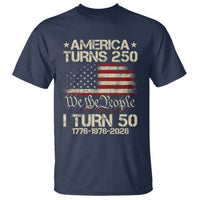 America Turns 250 I Turn 50 T Shirt 50th Birthday 250th Anniversary USA 1776 1976 2026