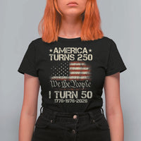 America Turns 250 I Turn 50 T Shirt For Women 50th Birthday 250th Anniversary USA 1776 1976 2026