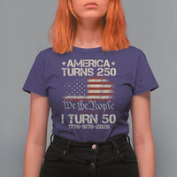 America Turns 250 I Turn 50 T Shirt For Women 50th Birthday 250th Anniversary USA 1776 1976 2026