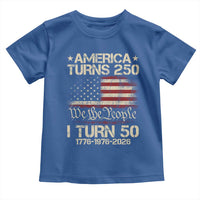 America Turns 250 I Turn 50 Toddler T Shirt 50th Birthday 250th Anniversary USA 1776 1976 2026