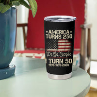 America Turns 250 I Turn 50 Tumbler Cup 50th Birthday 250th Anniversary USA 1776 1976 2026
