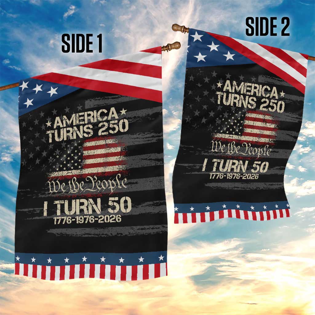 America Turns 250 I Turn 50 Patriotic Garden Flag 50th Birthday 250th Anniversary USA 1776 1976 2026