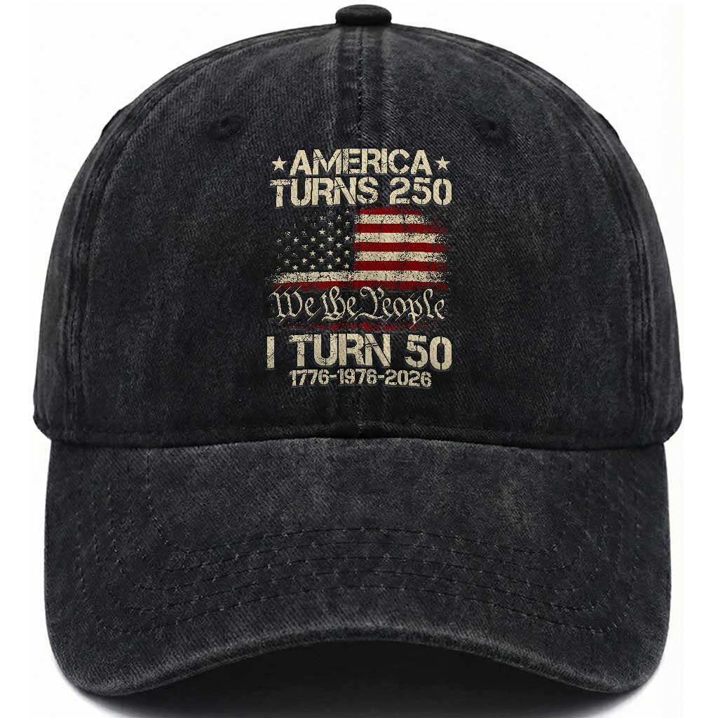 America Turns 250 I Turn 50 Washed Cotton Baseball Cap 50th Birthday 250th Anniversary USA 1776 1976 2026