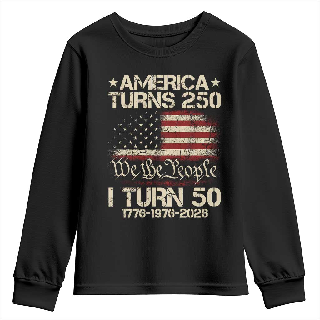 America Turns 250 I Turn 50 Youth Sweatshirt 50th Birthday 250th Anniversary USA 1776 1976 2026