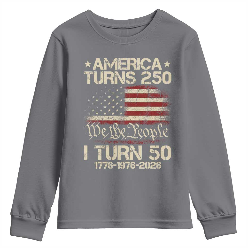 America Turns 250 I Turn 50 Youth Sweatshirt 50th Birthday 250th Anniversary USA 1776 1976 2026
