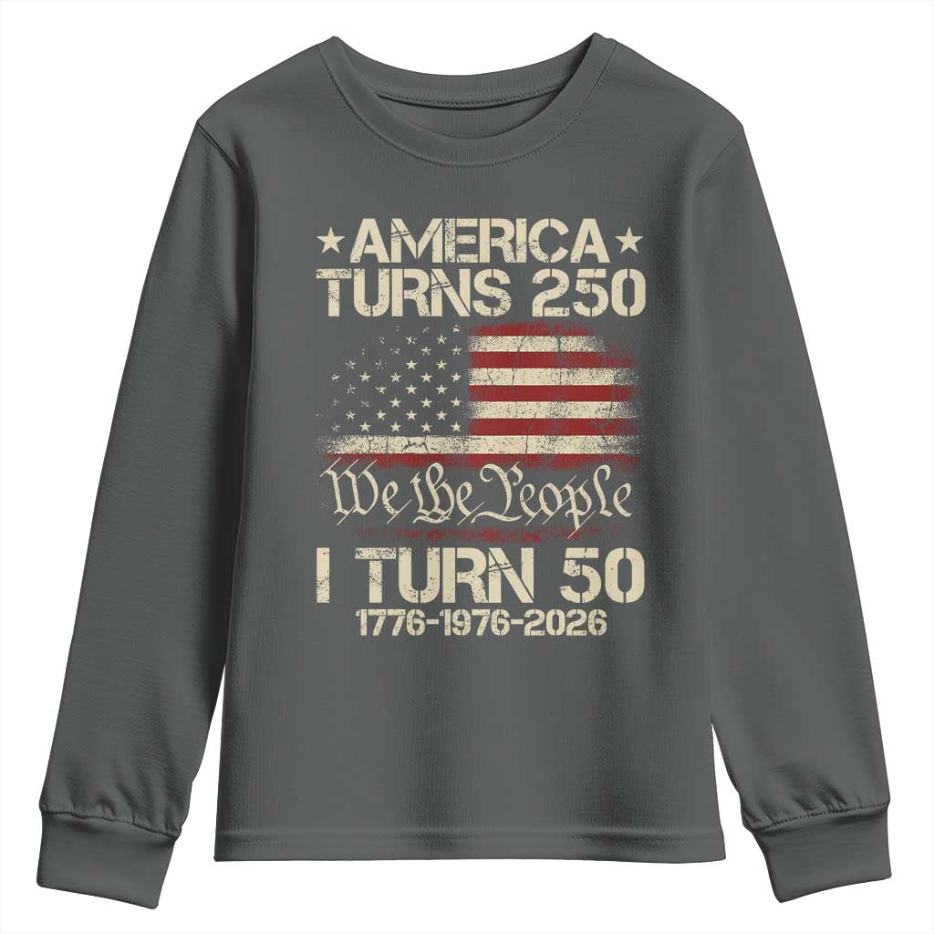 America Turns 250 I Turn 50 Youth Sweatshirt 50th Birthday 250th Anniversary USA 1776 1976 2026