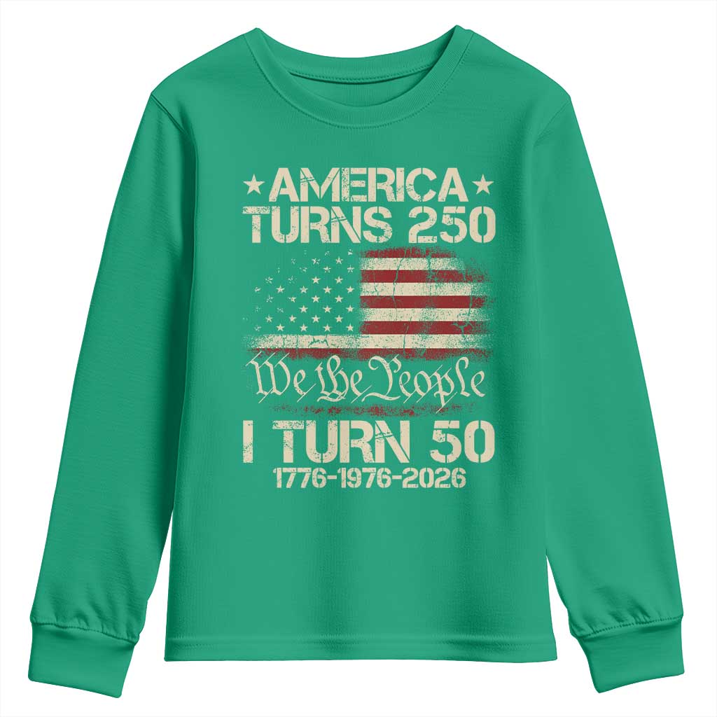 America Turns 250 I Turn 50 Youth Sweatshirt 50th Birthday 250th Anniversary USA 1776 1976 2026
