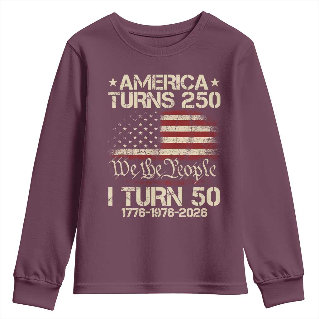America Turns 250 I Turn 50 Youth Sweatshirt 50th Birthday 250th Anniversary USA 1776 1976 2026