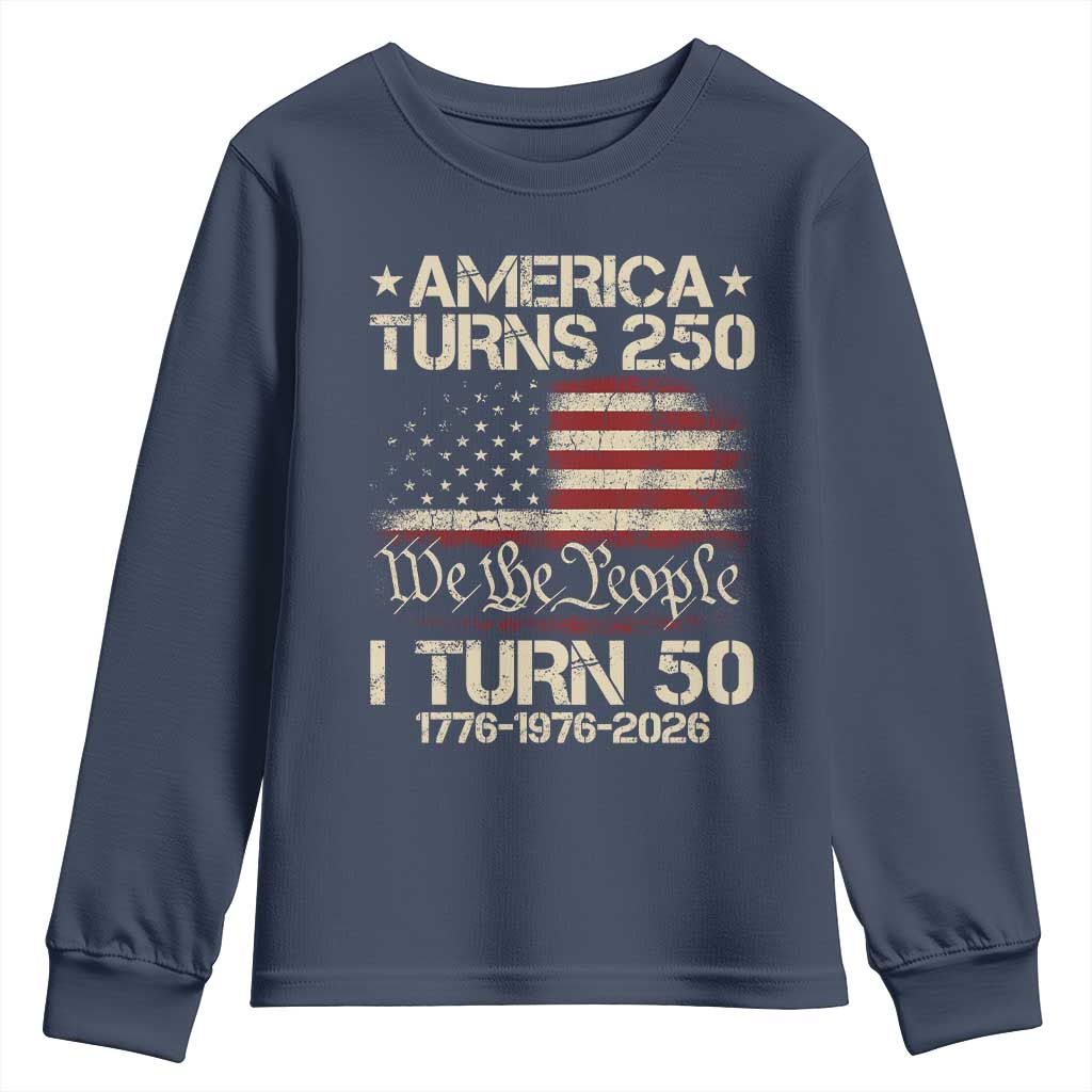 America Turns 250 I Turn 50 Youth Sweatshirt 50th Birthday 250th Anniversary USA 1776 1976 2026
