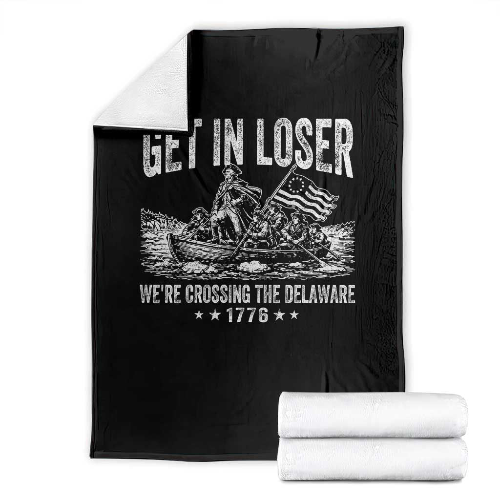 Get In Loser We Are Crossing The Delaware Throw Blanket Funny George Washington 250th 4th Of July