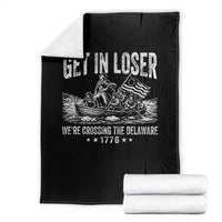 Get In Loser We Are Crossing The Delaware Throw Blanket Funny George Washington 250th 4th Of July