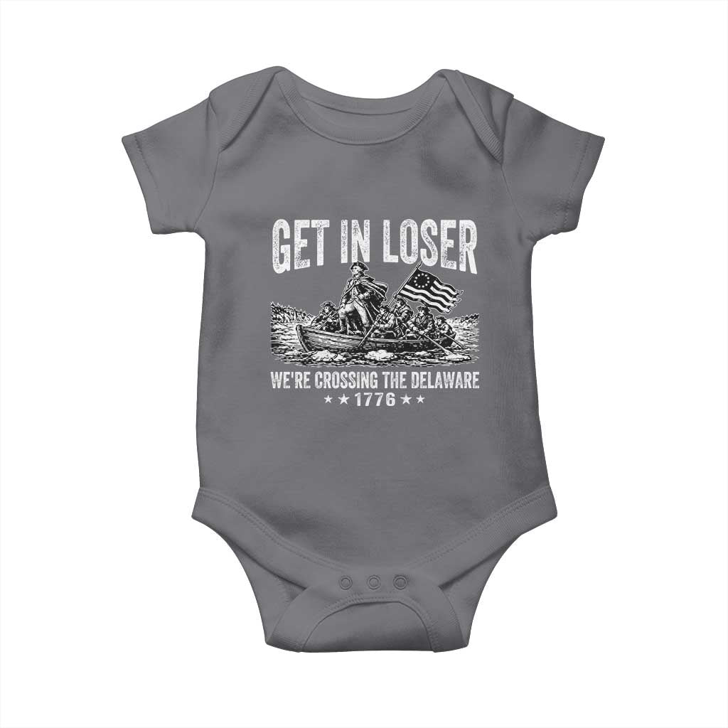 Get In Loser We Are Crossing The Delaware Baby Onesie Funny George Washington 250th 4th Of July
