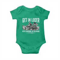 Get In Loser We Are Crossing The Delaware Baby Onesie Funny George Washington 250th 4th Of July