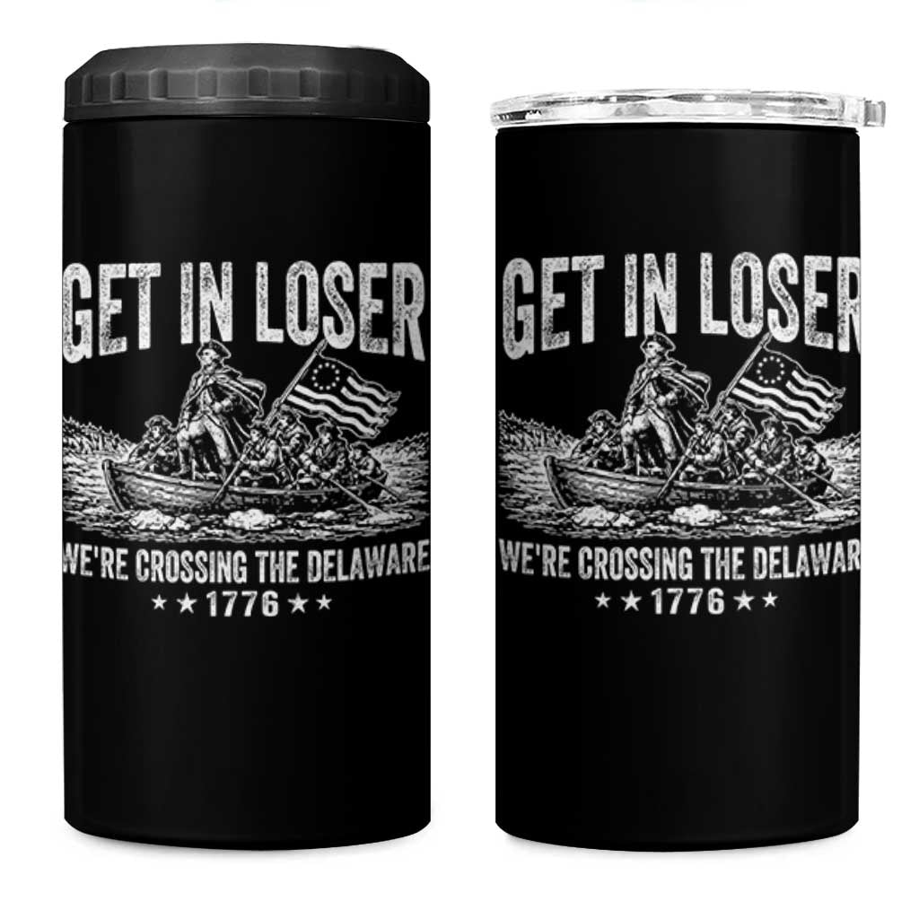 Get In Loser We Are Crossing The Delaware 4 in 1 Can Cooler Tumbler Funny George Washington 250th 4th Of July