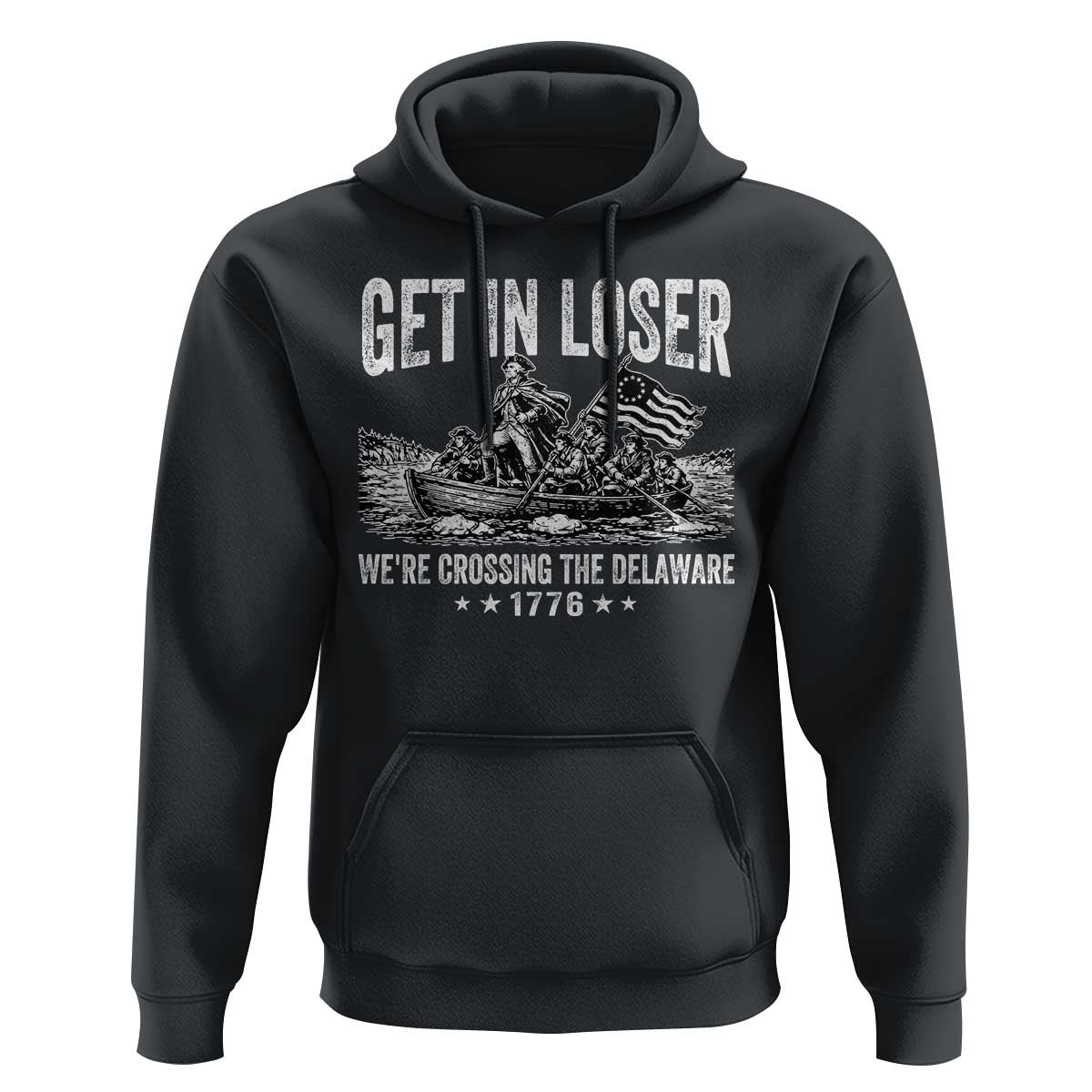 Get In Loser We Are Crossing The Delaware Hoodie Funny George Washington 250th 4th Of July