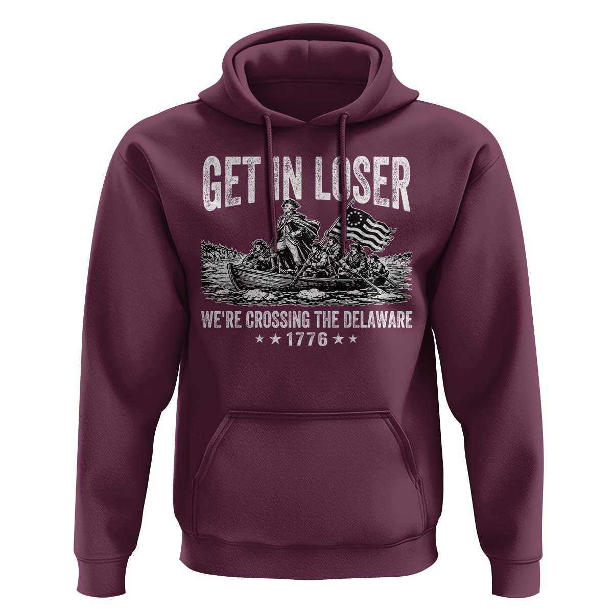 Get In Loser We Are Crossing The Delaware Hoodie Funny George Washington 250th 4th Of July