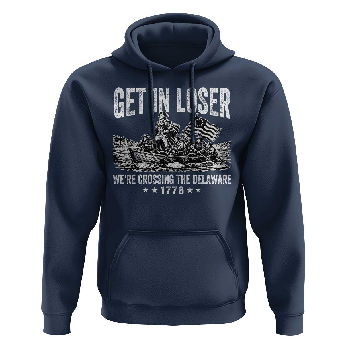 Get In Loser We Are Crossing The Delaware Hoodie Funny George Washington 250th 4th Of July
