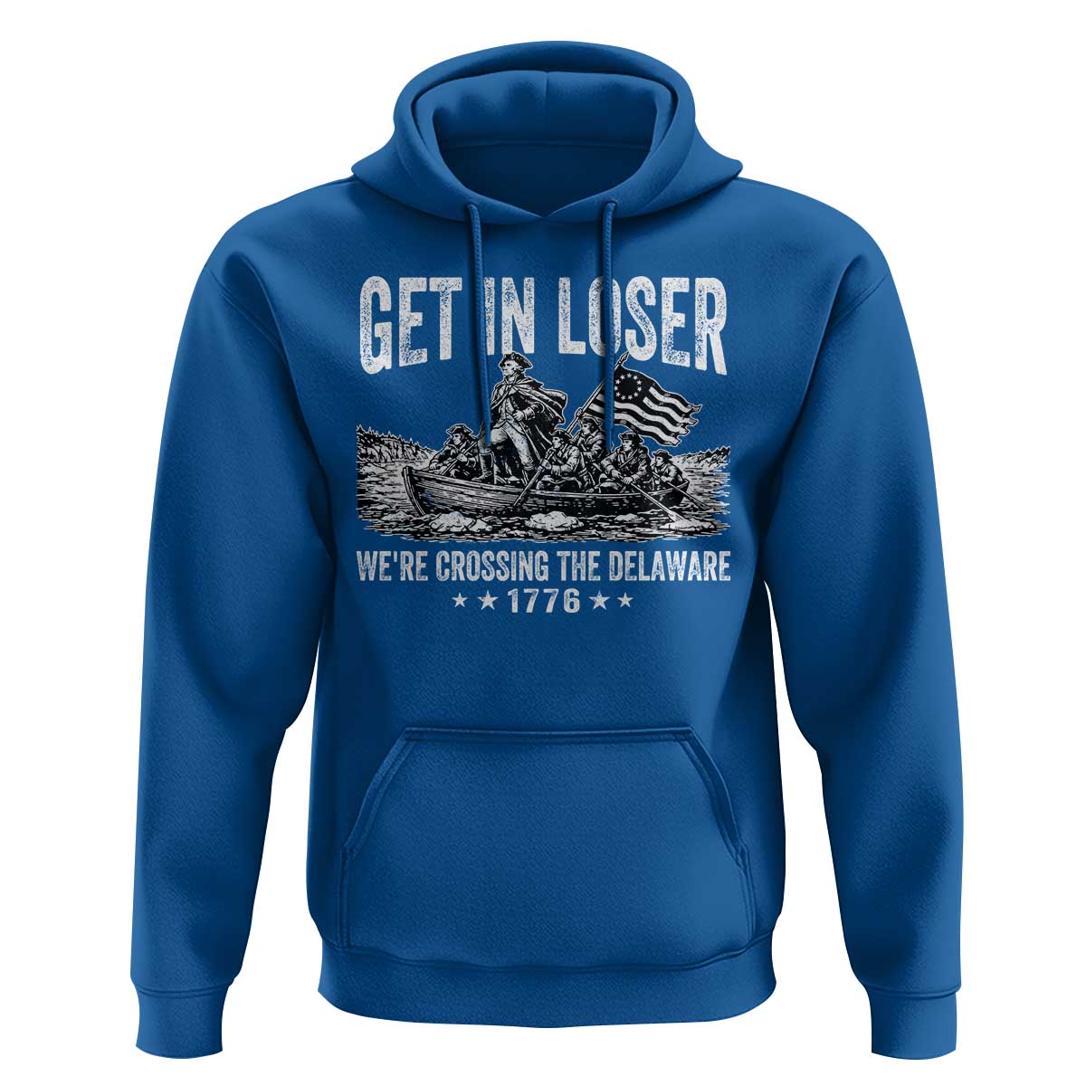 Get In Loser We Are Crossing The Delaware Hoodie Funny George Washington 250th 4th Of July