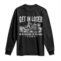 Get In Loser We Are Crossing The Delaware Long Sleeve Shirt Funny George Washington 250th 4th Of July