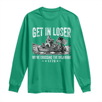 Get In Loser We Are Crossing The Delaware Long Sleeve Shirt Funny George Washington 250th 4th Of July