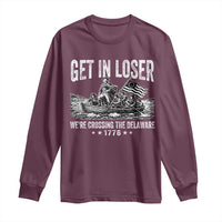 Get In Loser We Are Crossing The Delaware Long Sleeve Shirt Funny George Washington 250th 4th Of July