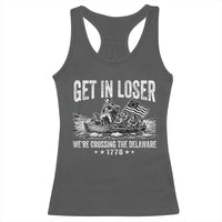 Get In Loser We Are Crossing The Delaware Racerback Tank Top Funny George Washington 250th 4th Of July