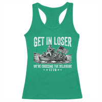 Get In Loser We Are Crossing The Delaware Racerback Tank Top Funny George Washington 250th 4th Of July