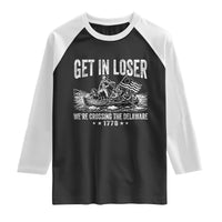 Get In Loser We Are Crossing The Delaware Raglan Shirt Funny George Washington 250th 4th Of July