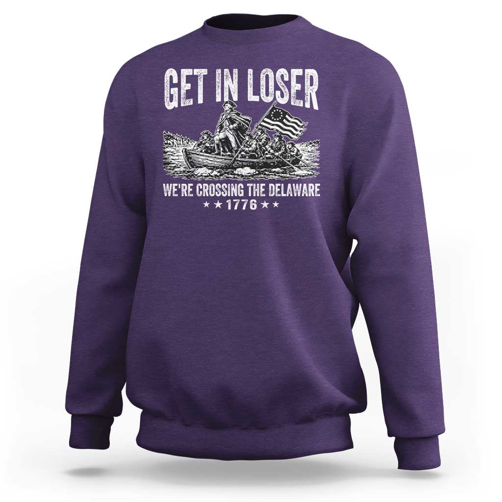 Get In Loser We Are Crossing The Delaware Sweatshirt Funny George Washington 250th 4th Of July