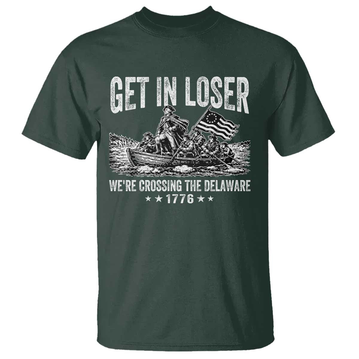 Get In Loser We Are Crossing The Delaware T Shirt Funny George Washington 250th 4th Of July