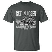 Get In Loser We Are Crossing The Delaware T Shirt Funny George Washington 250th 4th Of July