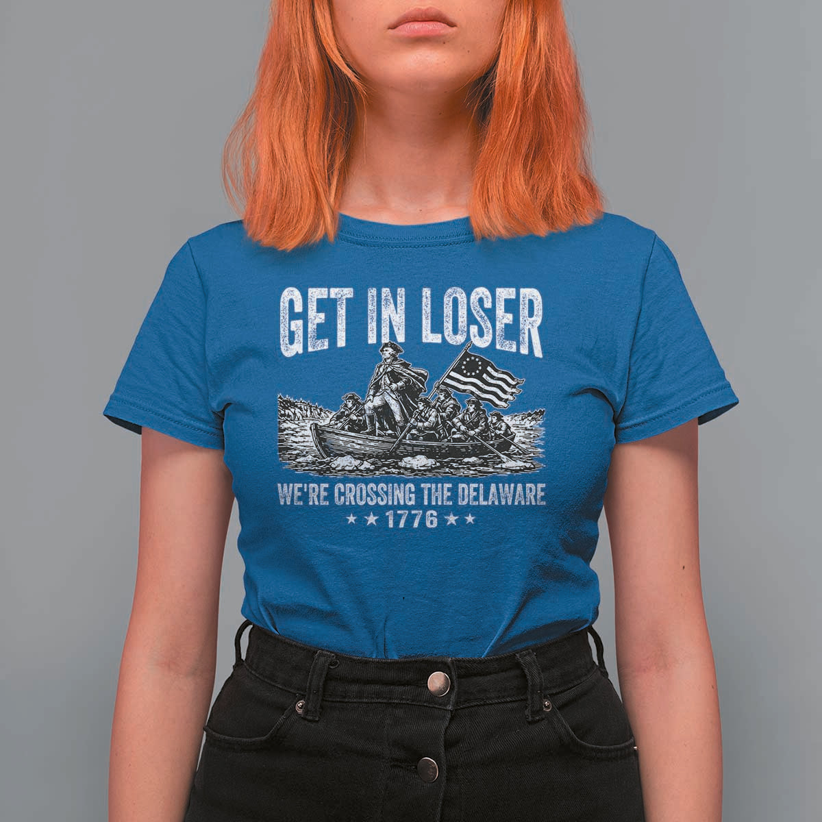 Get In Loser We Are Crossing The Delaware T Shirt For Women Funny George Washington 250th 4th Of July