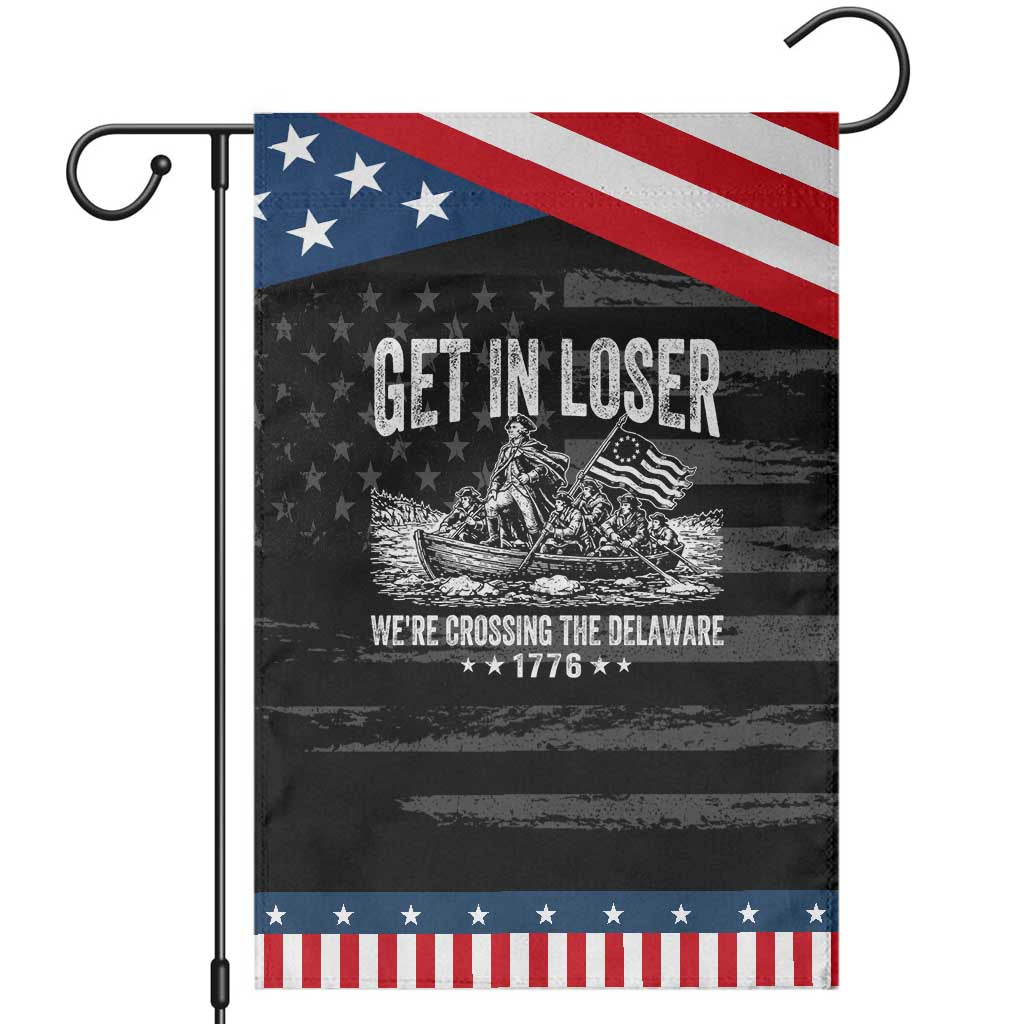 Get In Loser We Are Crossing The Delaware Patriotic Garden Flag Funny George Washington 250th 4th Of July